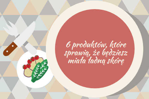 6 produktów, które sprawią, że będziesz miał ładną skórę